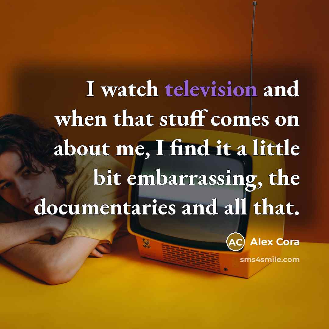 “I watch television and when that stuff comes on about me, I find it a little bit embarrassing, the documentaries and all that.” quote by Alex Cora