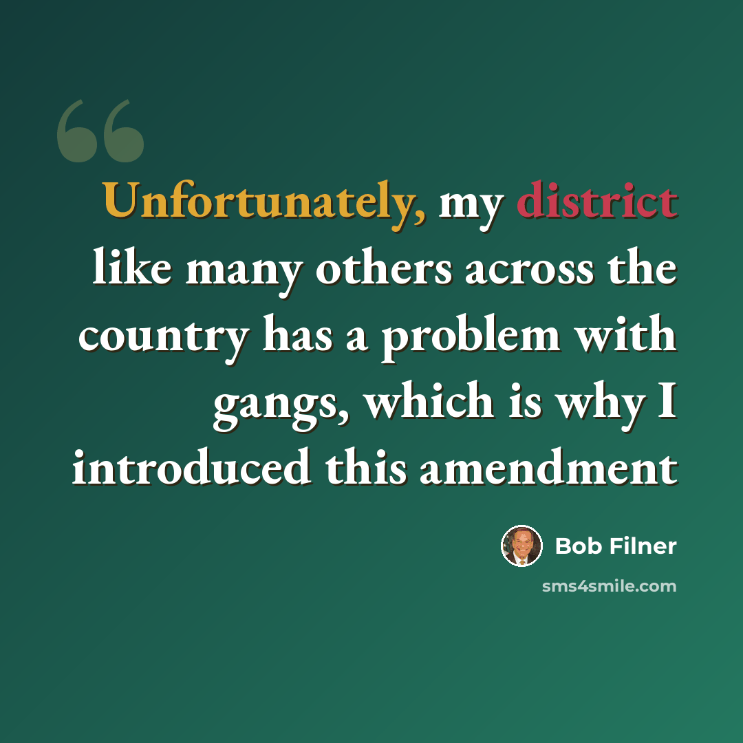 “Unfortunately, my district like many others across the country has a problem with gangs, which is why I introduced this amendment” quote by Bob Filner