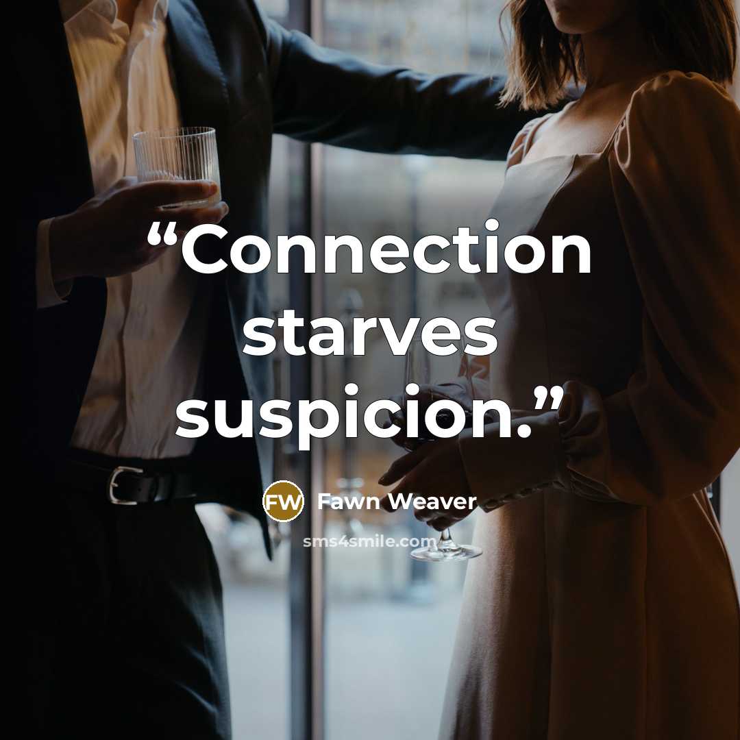 “Connection starves suspicion.” quote by Fawn Weaver