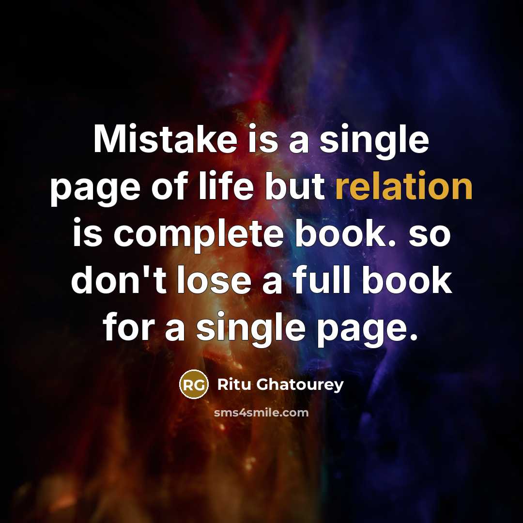 “Mistake is a single page of life but relation is complete book. so don't lose a full book for a single page.” quote by Ritu Ghatourey