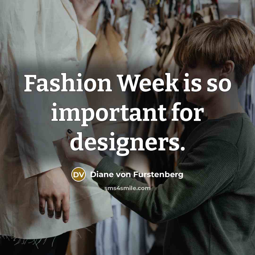 “Fashion Week is so important for designers.” quote by Diane von Furstenberg