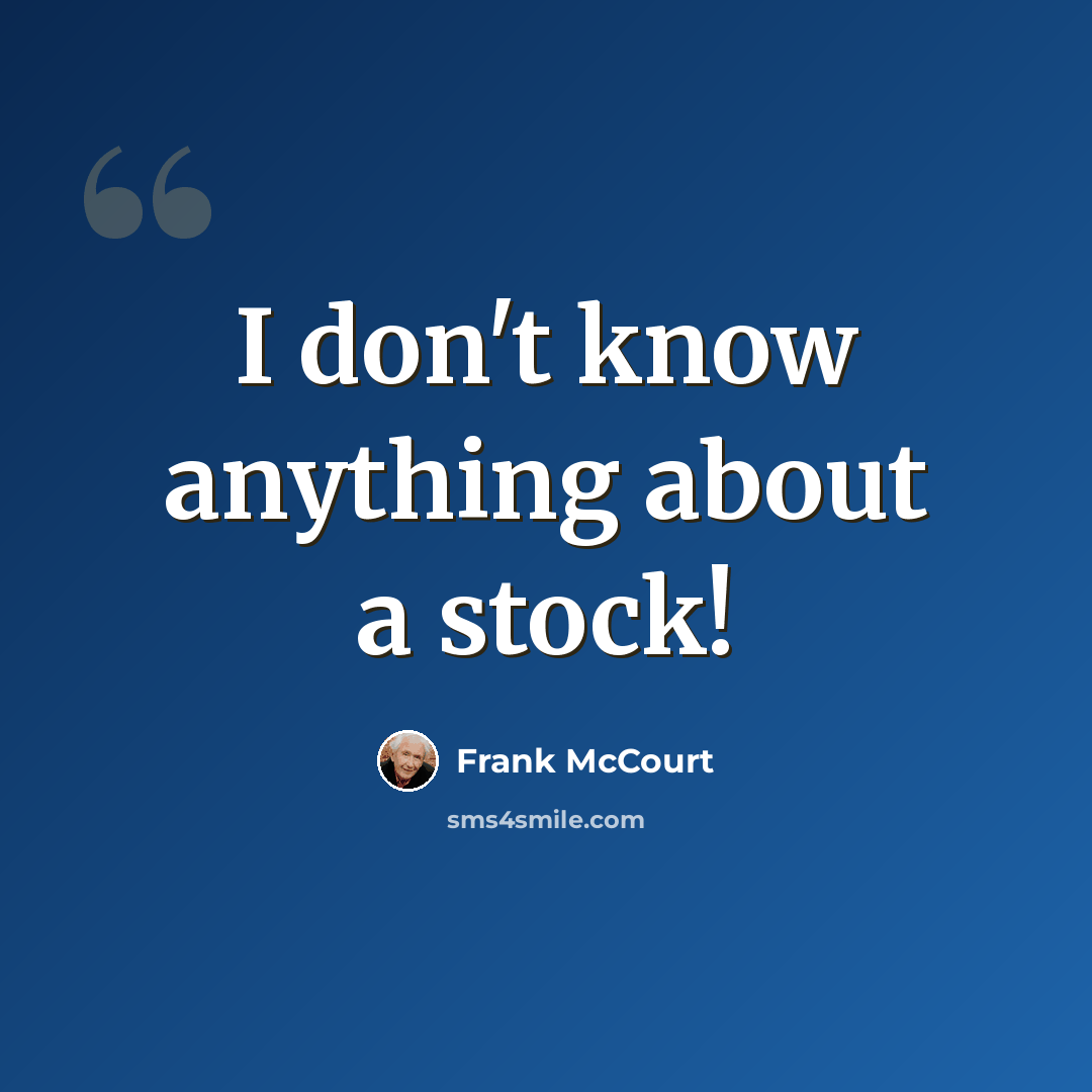 “I don't know anything about a stock!” quote by Frank McCourt