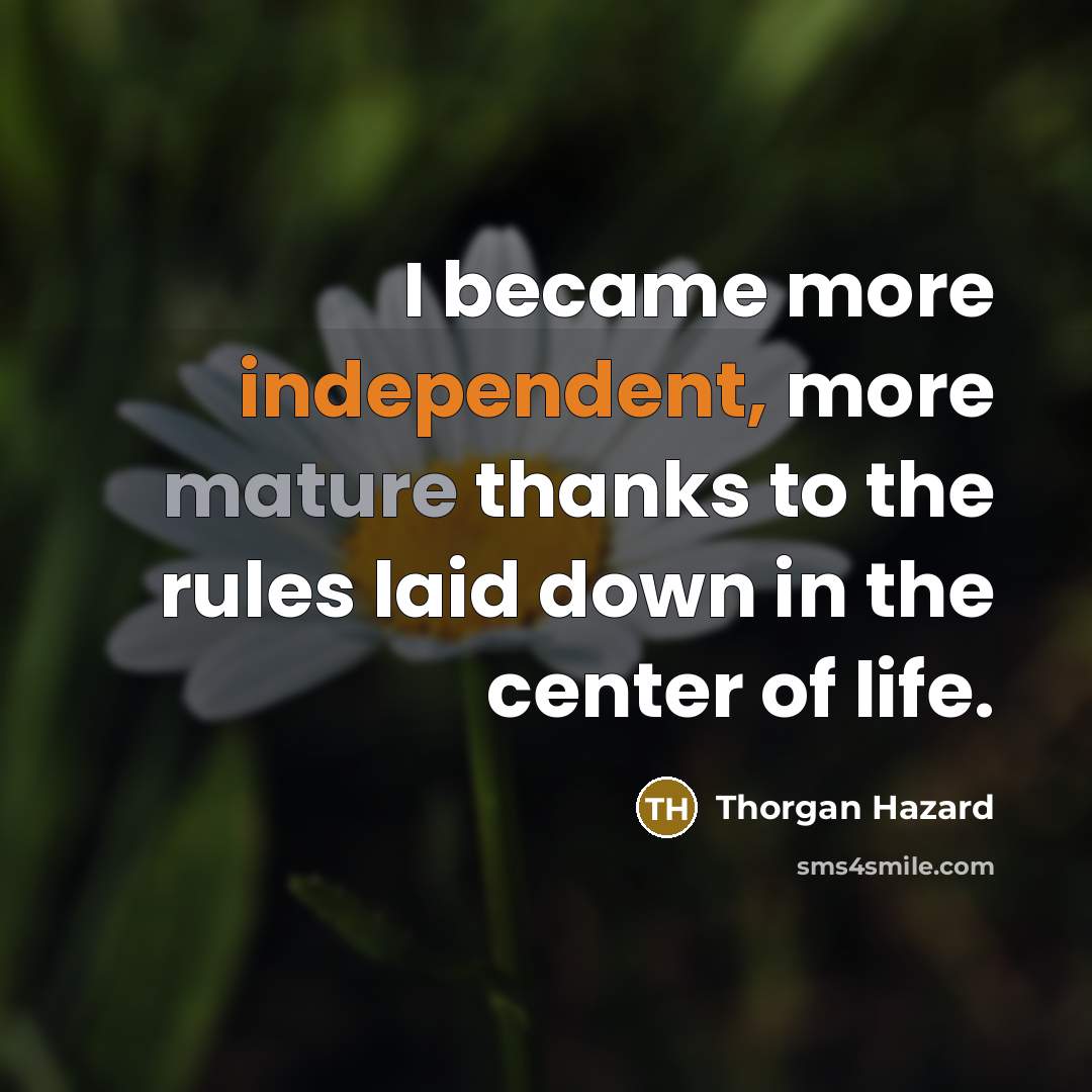 “I became more independent, more mature thanks to the rules laid down in the center of life.” quote by Thorgan Hazard