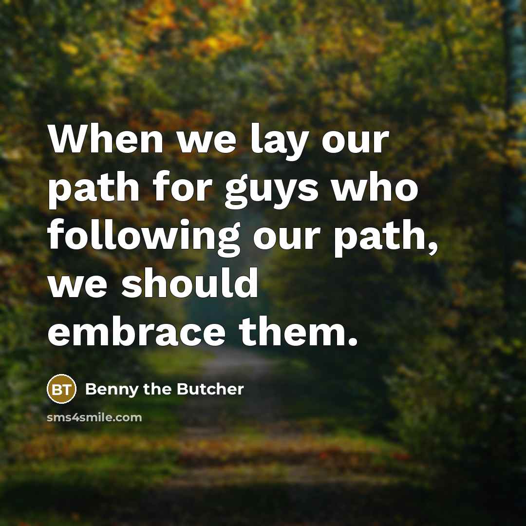 “When we lay our path for guys who following our path, we should embrace them.” quote by Benny the Butcher