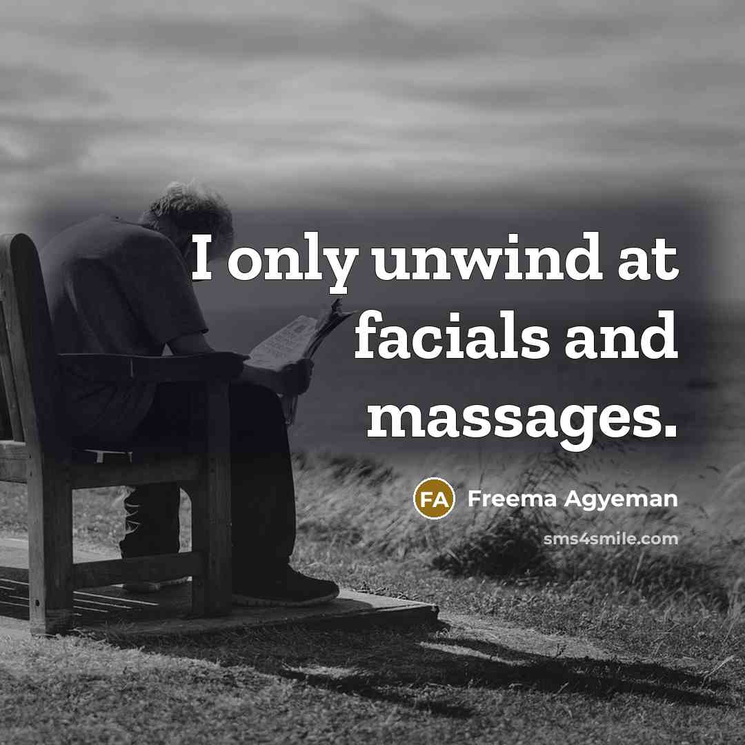 “I only unwind at facials and massages.” quote by Freema Agyeman