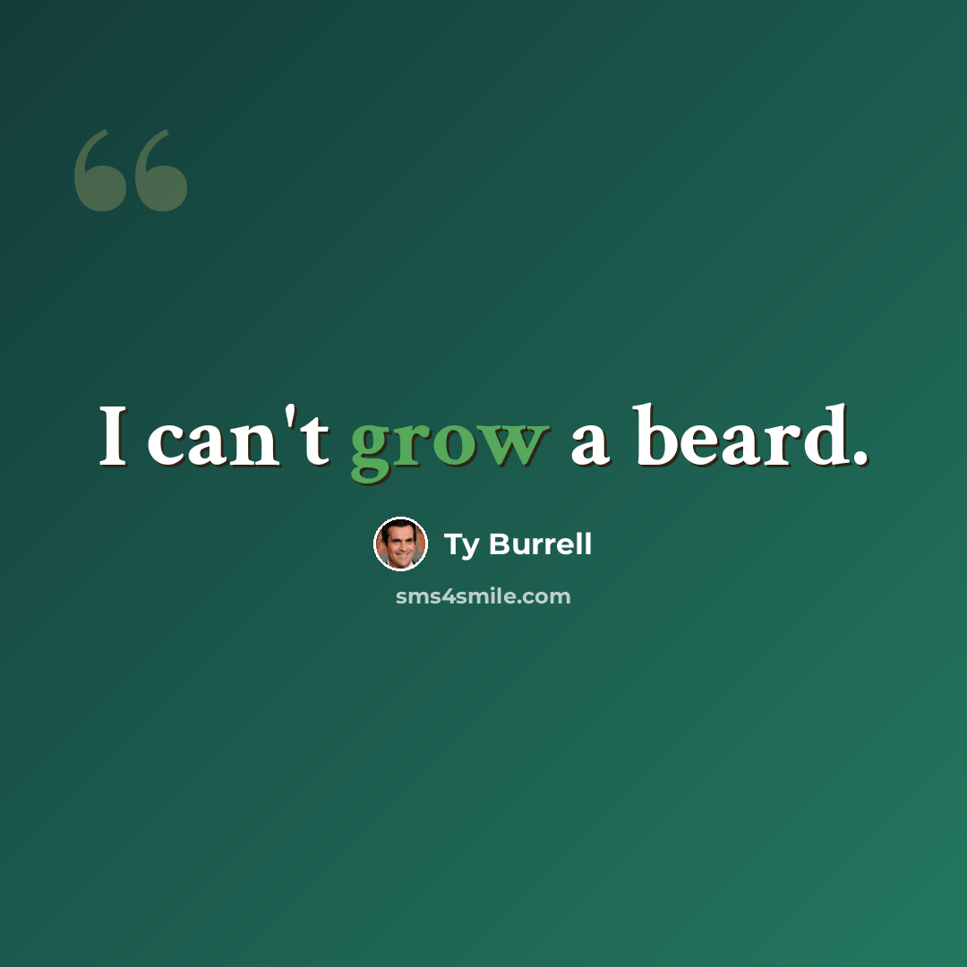 “I can't grow a beard.” quote by Ty Burrell