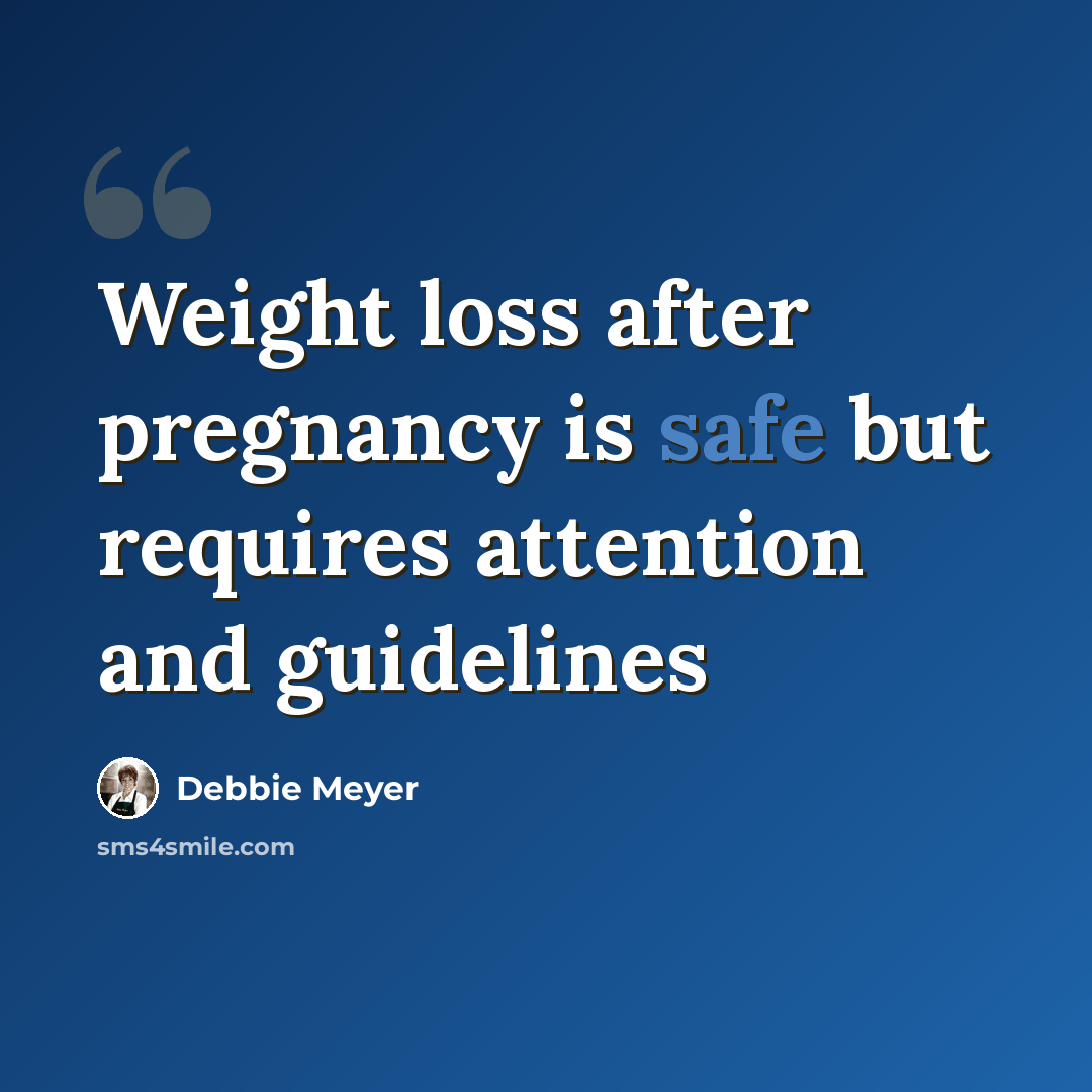 “Weight loss after pregnancy is safe but requires attention and guidelines” quote by Debbie Meyer