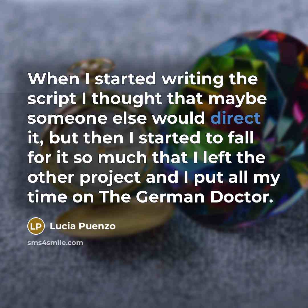 “When I started writing the script I thought that maybe someone else would direct it, but then I started to fall for it so much that I left the other project and I put all my time on The German Doctor.” quote by Lucia Puenzo