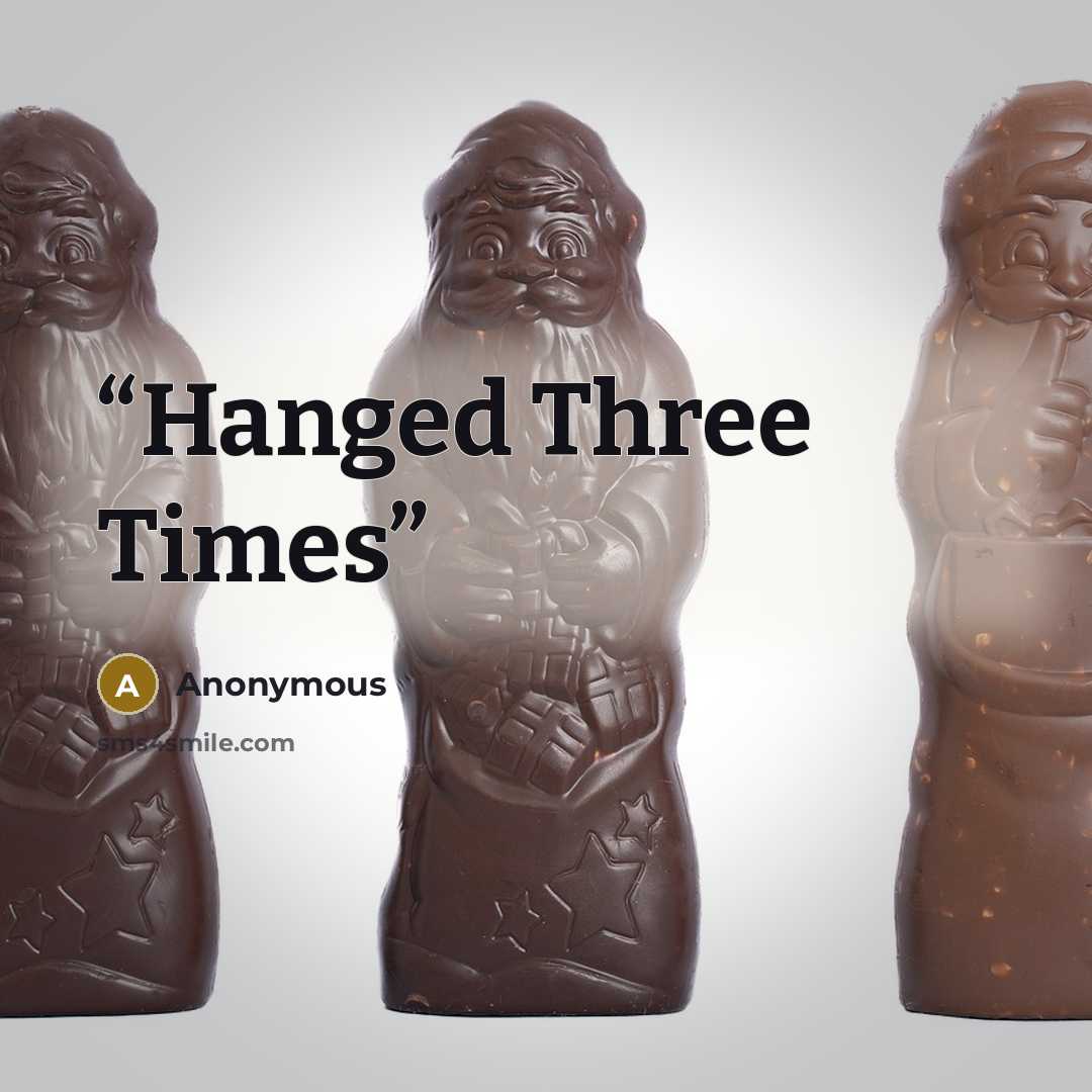 “Hanged Three Times” quote by Anonymous