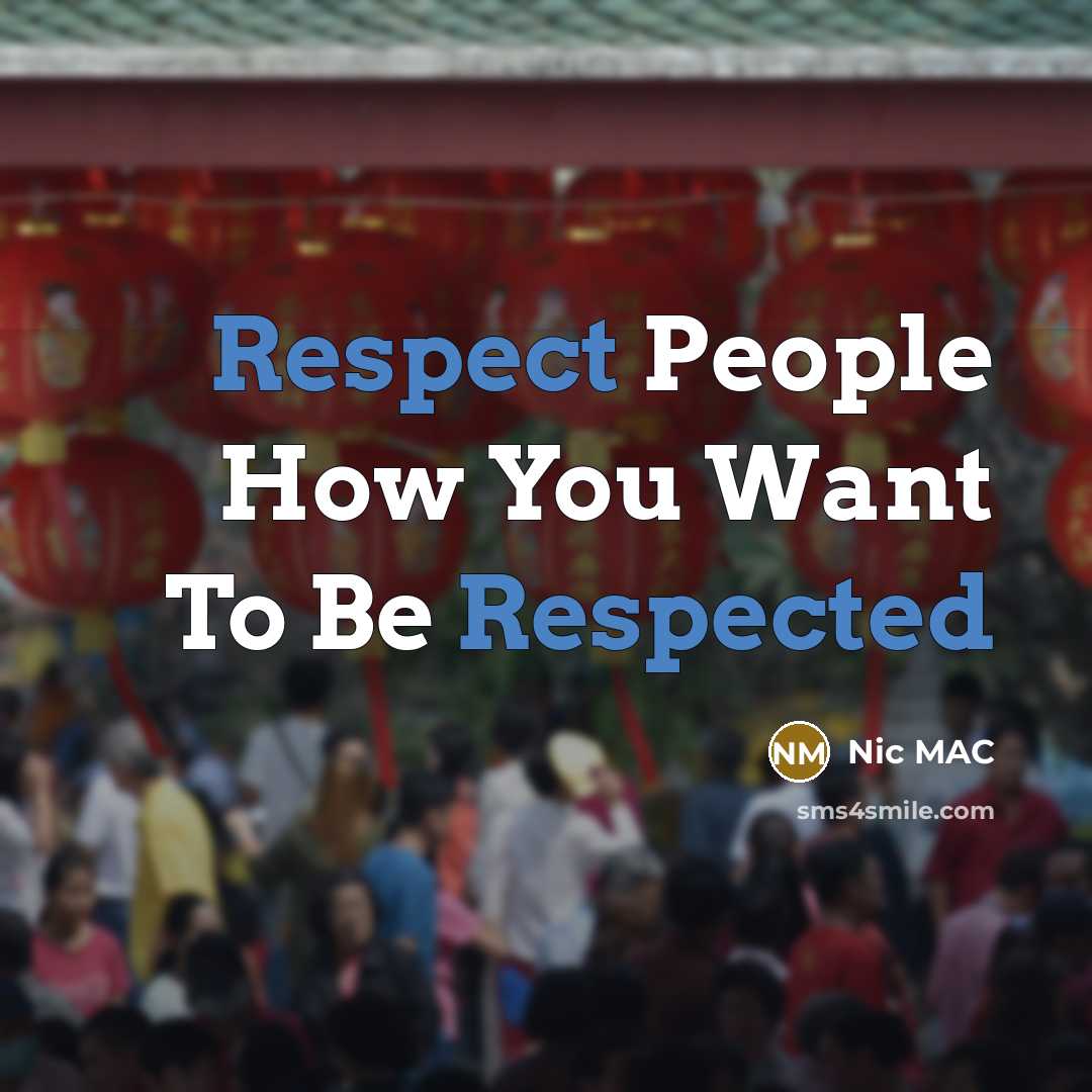 “Respect People How You Want To Be Respected” quote by Nic MAC