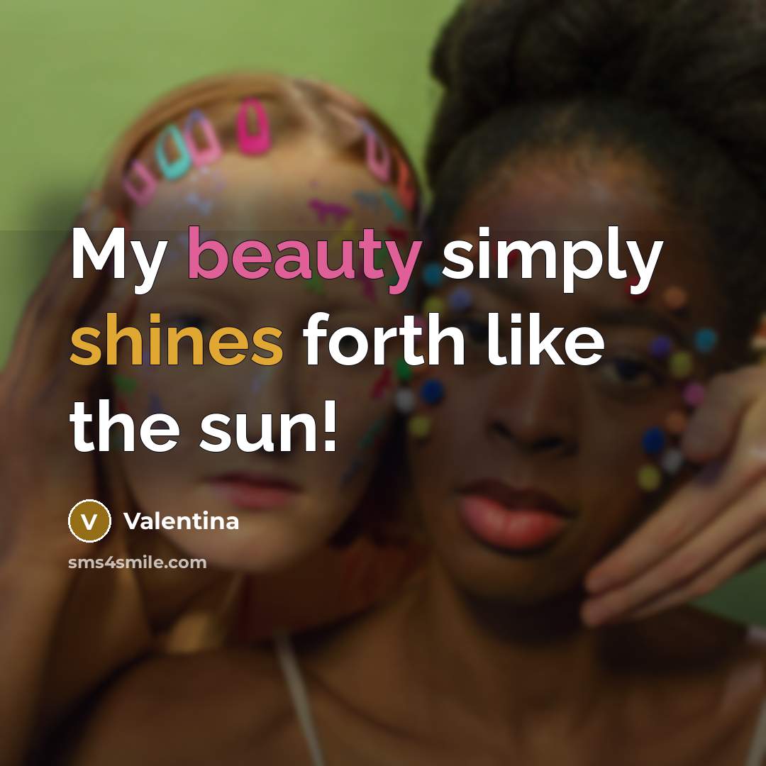 “My beauty simply shines forth like the sun!” quote by Valentina