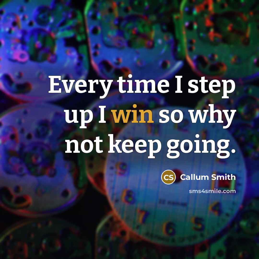 “Every time I step up I win so why not keep going.” quote by Callum Smith