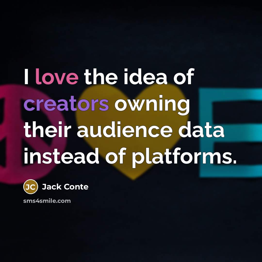 “I love the idea of creators owning their audience data instead of platforms.” quote by Jack Conte