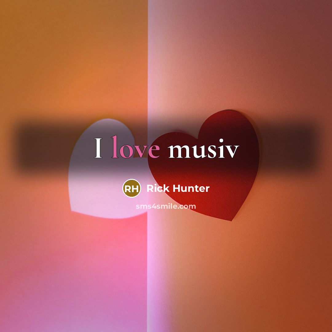 “I love musiv” quote by Rick Hunter