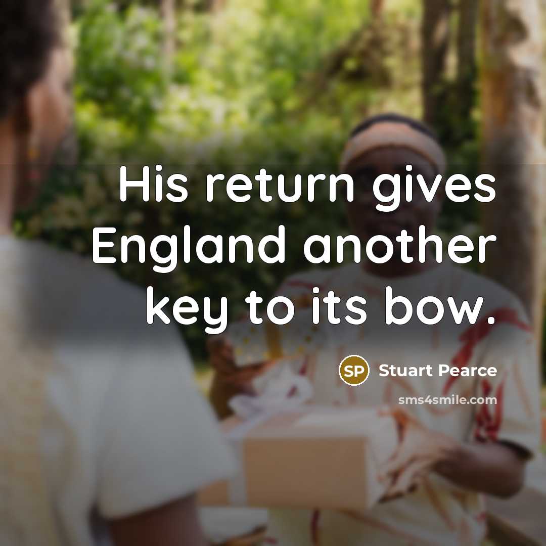 “His return gives England another key to its bow.” quote by Stuart Pearce
