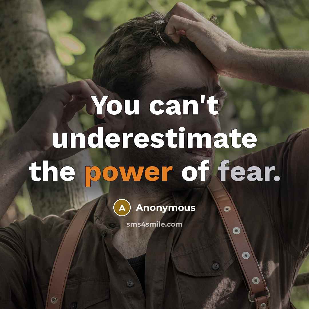 “You can't underestimate the power of fear.” quote by Anonymous