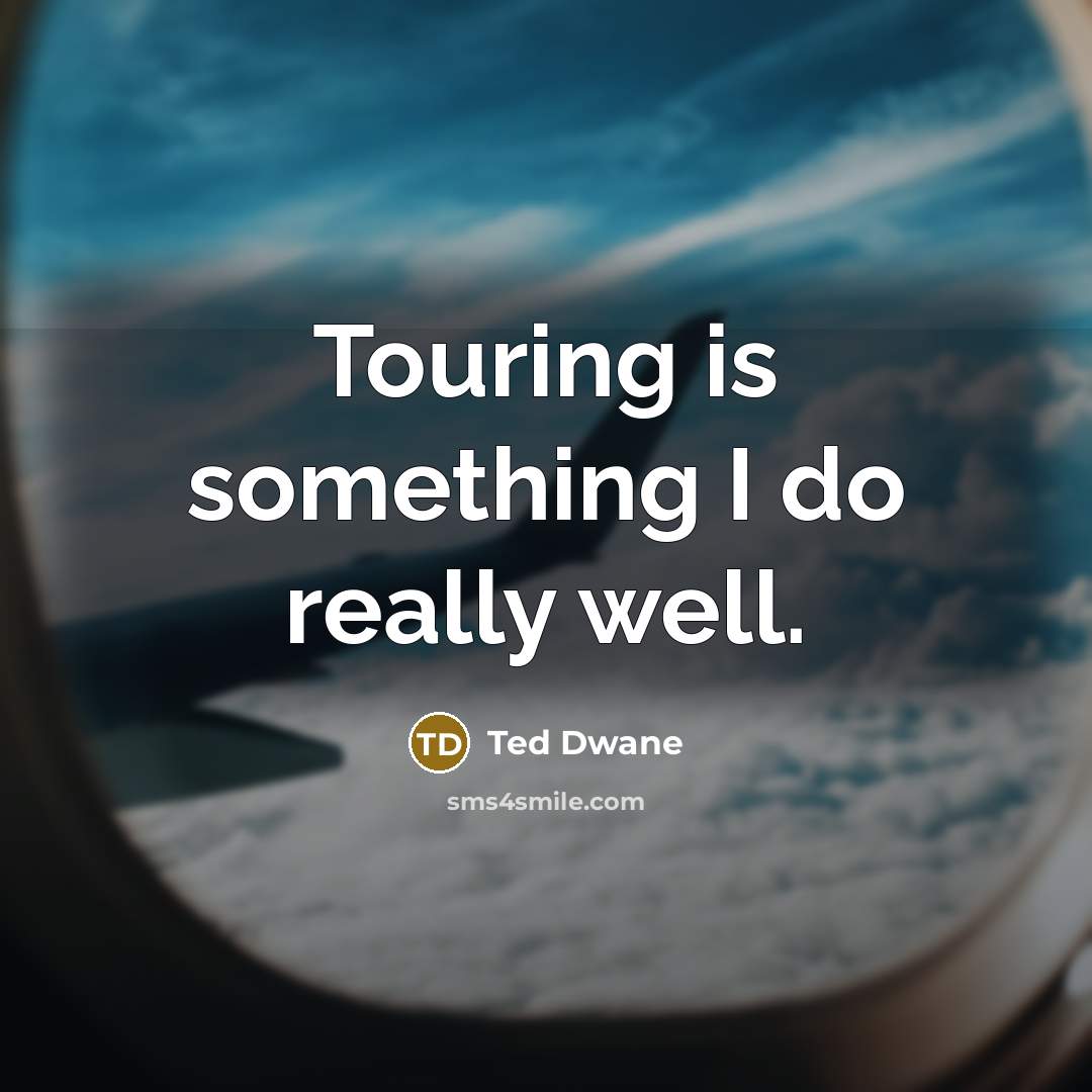 “Touring is something I do really well.” quote by Ted Dwane
