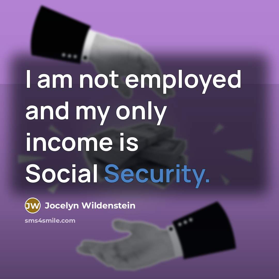 “I am not employed and my only income is Social Security.” quote by Jocelyn Wildenstein