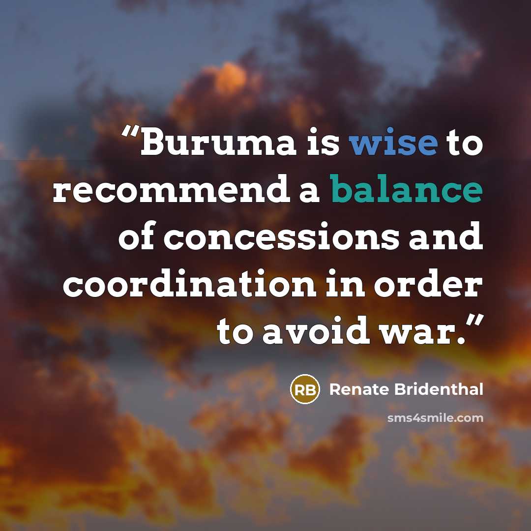 “Buruma is wise to recommend a balance of concessions and coordination in order to avoid war.” quote by Renate Bridenthal