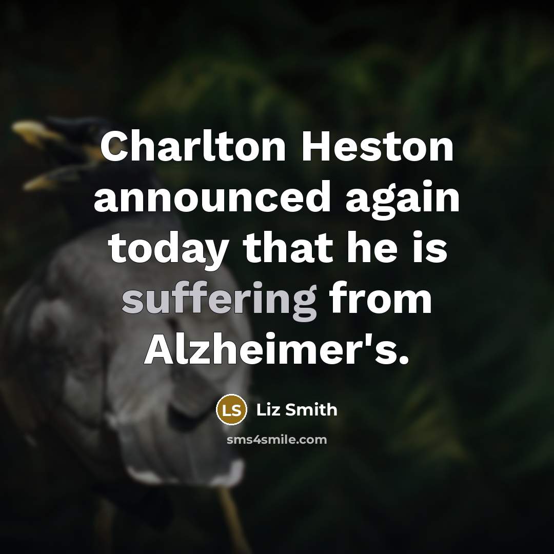 “Charlton Heston announced again today that he is suffering from Alzheimer's.” quote by Liz Smith