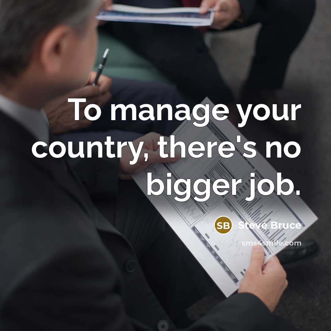 “To manage your country, there's no bigger job.” quote by Steve Bruce