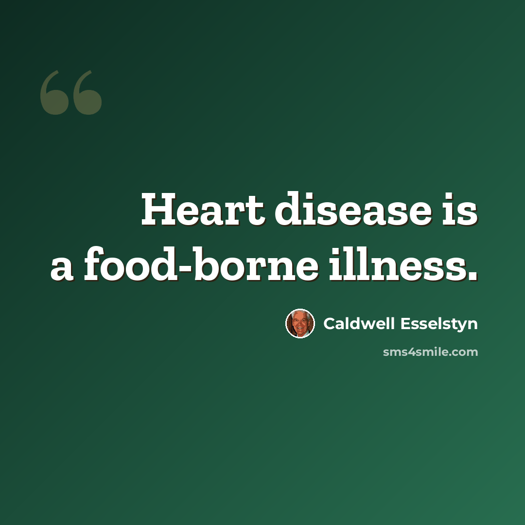 “Heart disease is a food-borne illness.” quote by Caldwell Esselstyn