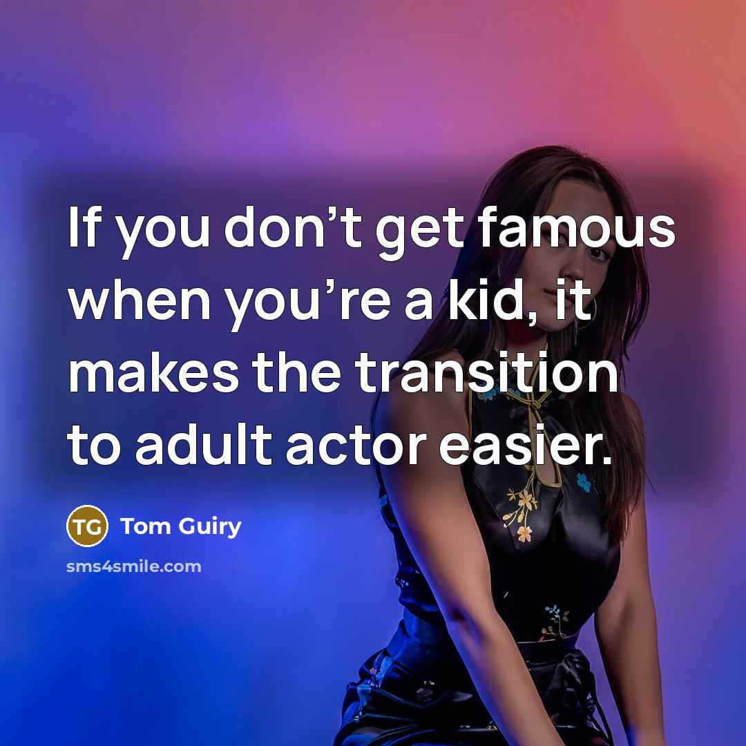 “If you don't get famous when you're a kid, it makes the transition to adult actor easier.” quote by Tom Guiry