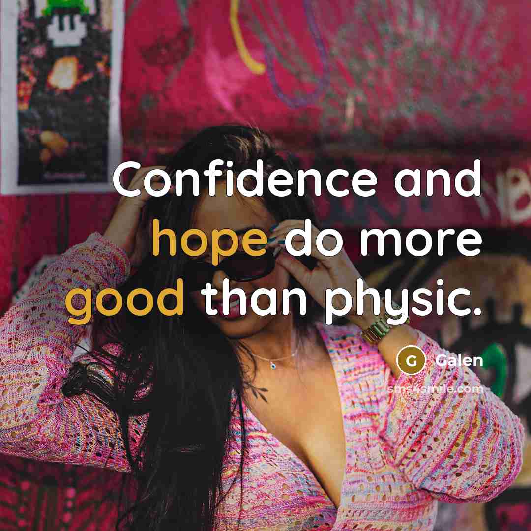 “Confidence and hope do more good than physic.” quote by Galen
