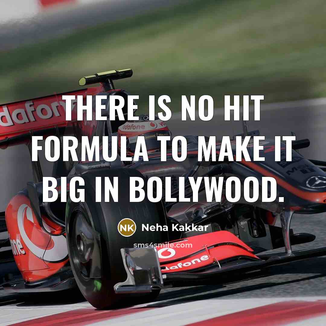 “There is no hit formula to make it big in Bollywood.” quote by Neha Kakkar
