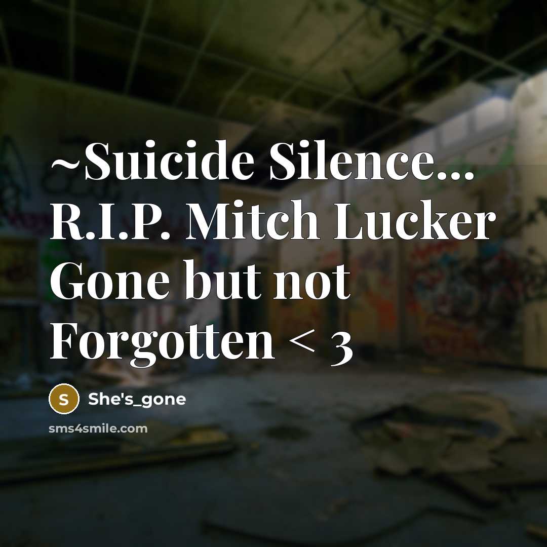 “~Suicide Silence... R.I.P. Mitch Lucker Gone but not Forgotten < 3” quote by She's_gone