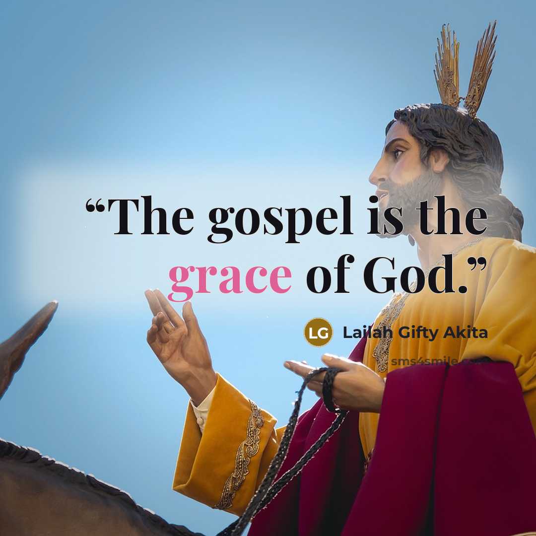 “The gospel is the grace of God.” quote by Lailah Gifty Akita