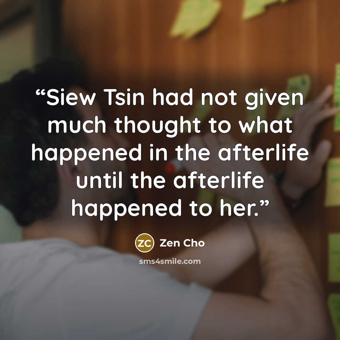 “Siew Tsin had not given much thought to what happened in the afterlife until the afterlife happened to her.” quote by Zen Cho