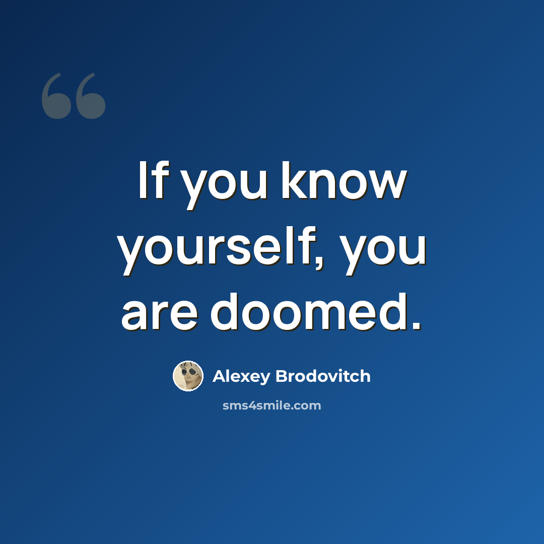 “If you know yourself, you are doomed.” quote by Alexey Brodovitch