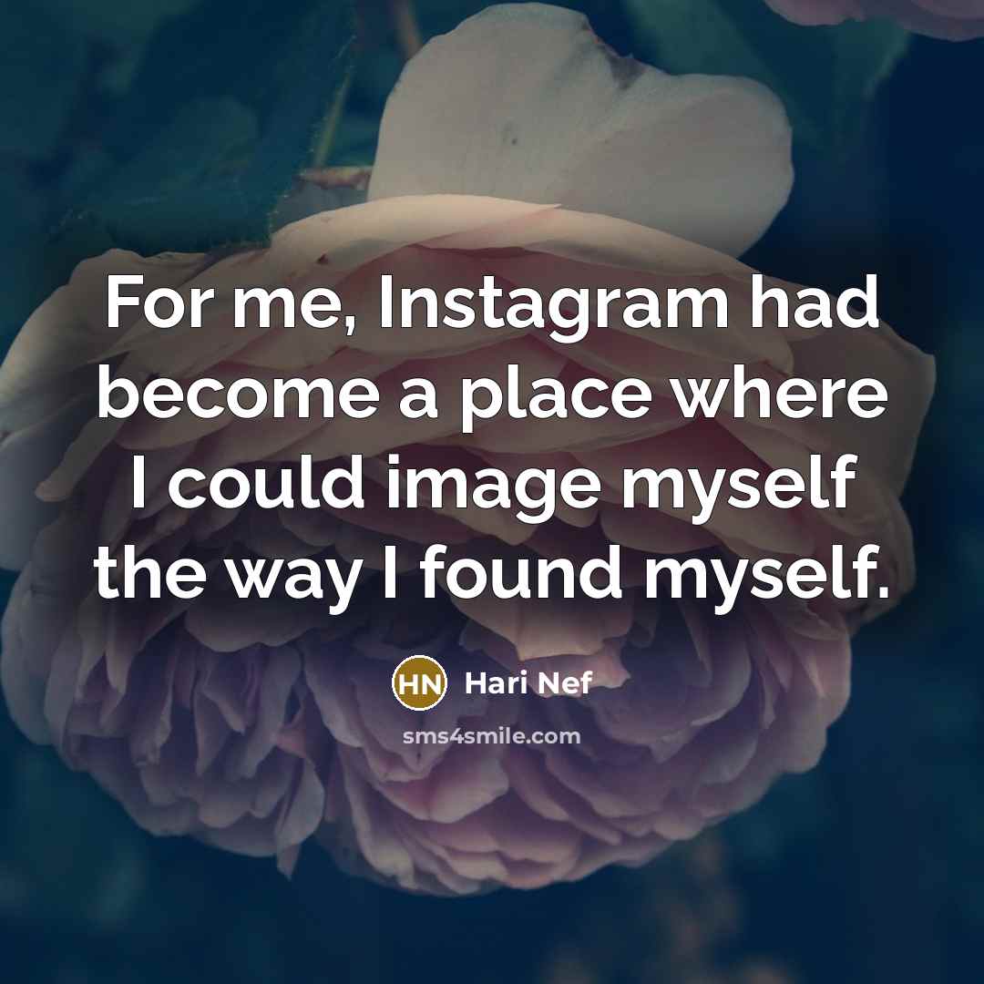“For me, Instagram had become a place where I could image myself the way I found myself.” quote by Hari Nef