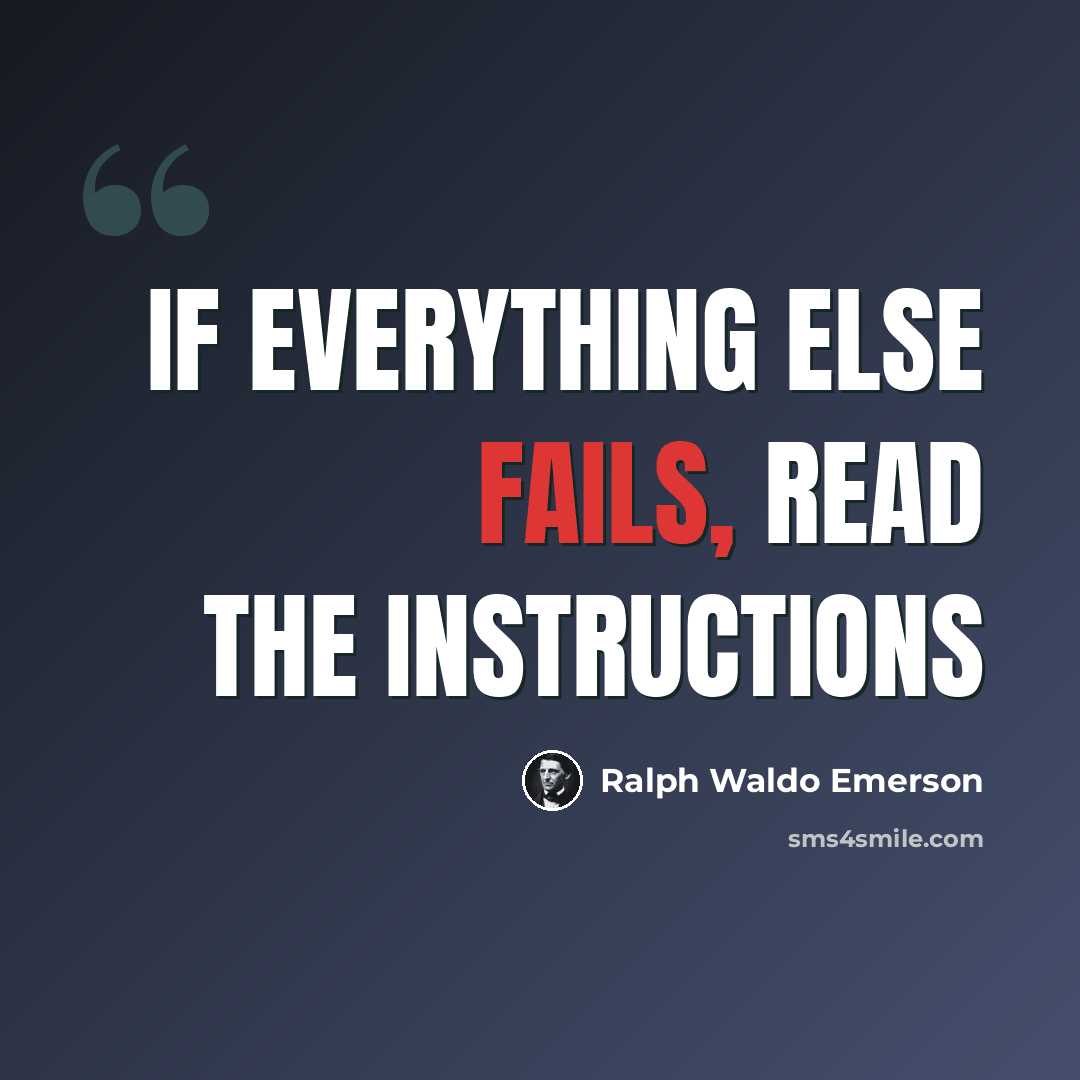 “If everything else fails, read the instructions” quote by Ralph Waldo Emerson