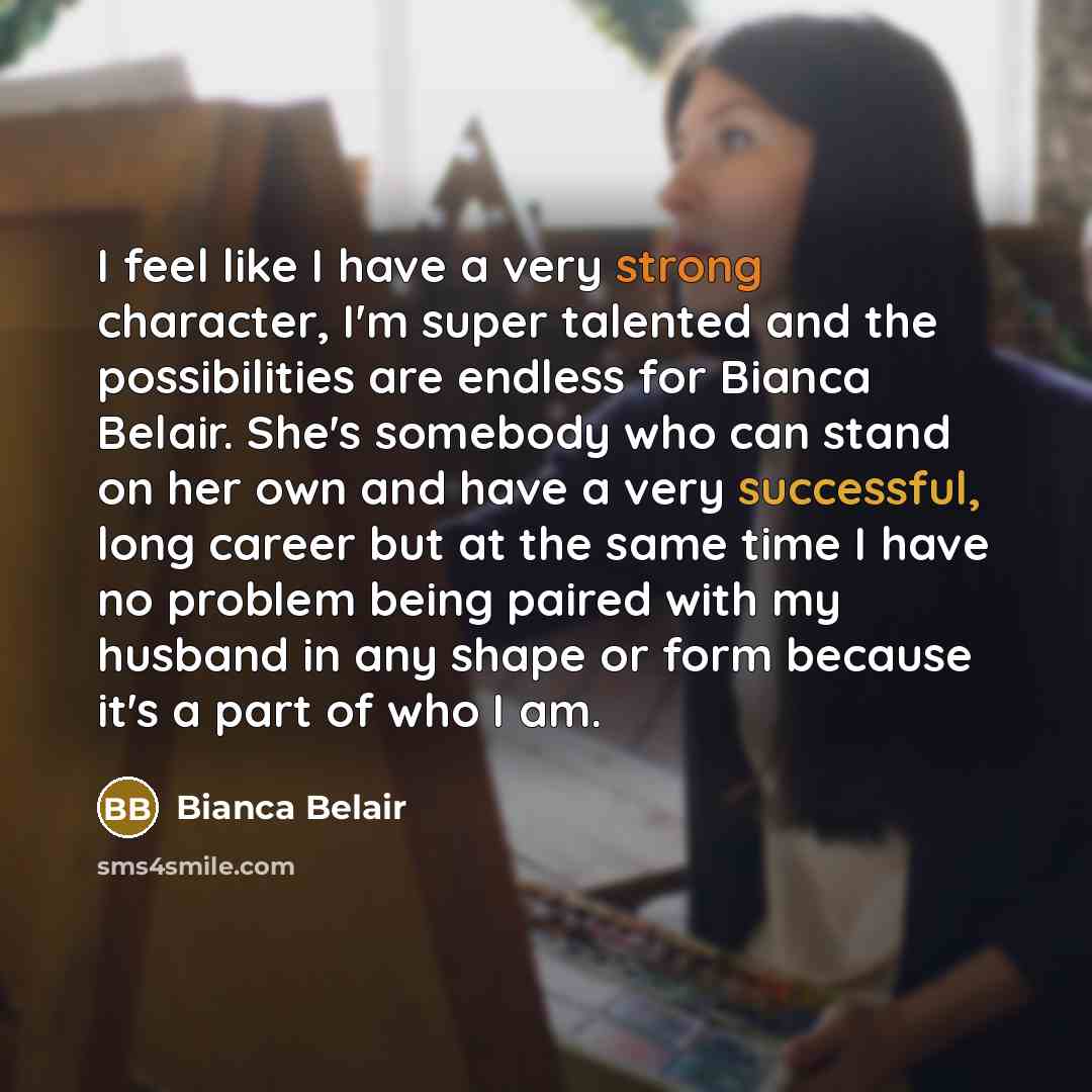 “I feel like I have a very strong character, I'm super talented and the possibilities are endless for Bianca Belair. She's somebody who can stand on her own and have a very successful, long career but at the same time I have no problem being paired with my husband in any shape or form because it's…” quote by Bianca Belair