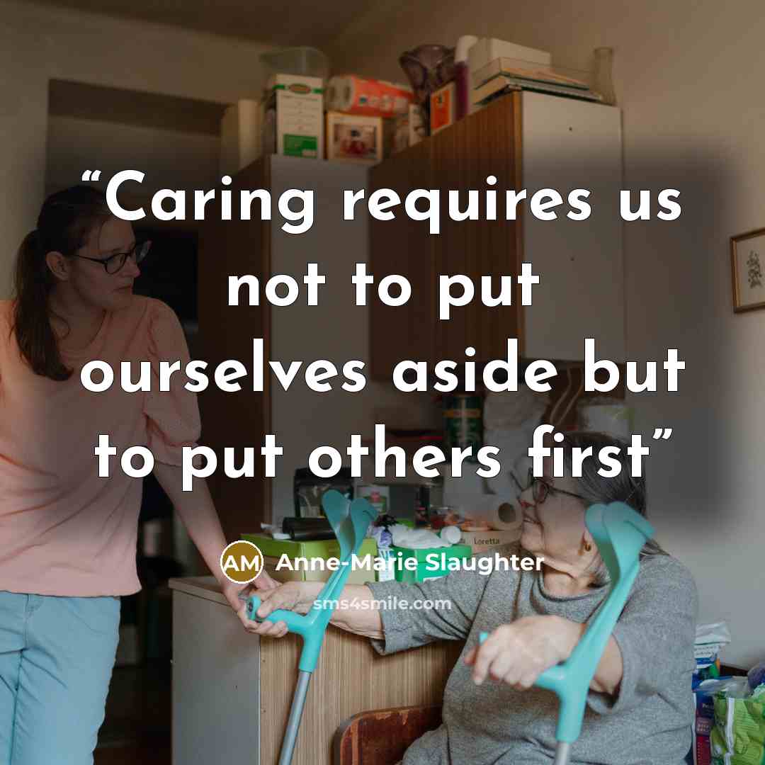“Caring requires us not to put ourselves aside but to put others first” quote by Anne-Marie Slaughter