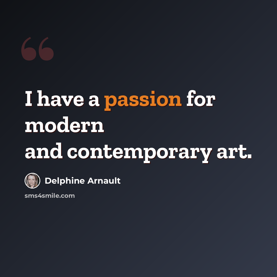 “I have a passion for modern and contemporary art.” quote by Delphine Arnault