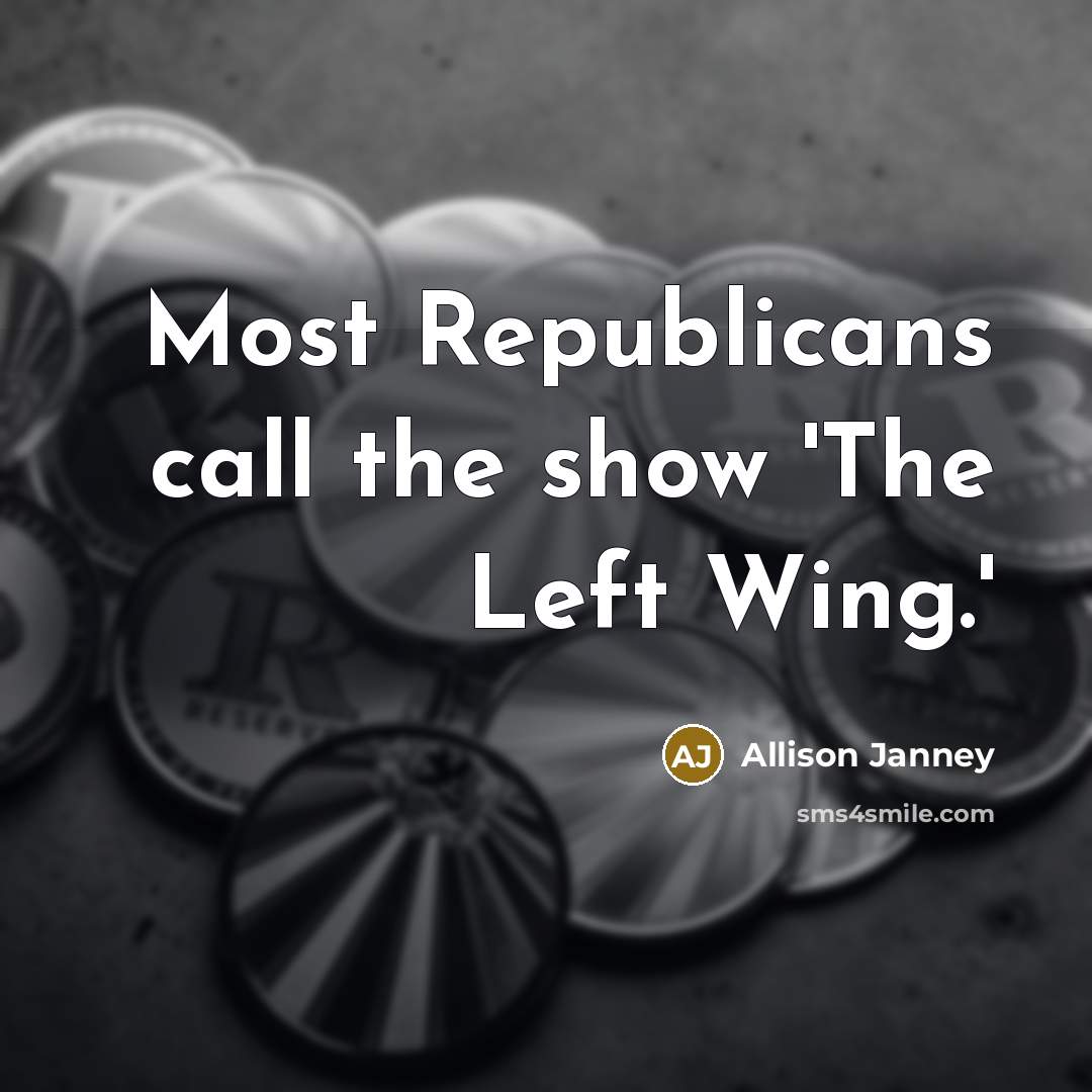 “Most Republicans call the show 'The Left Wing.'” quote by Allison Janney