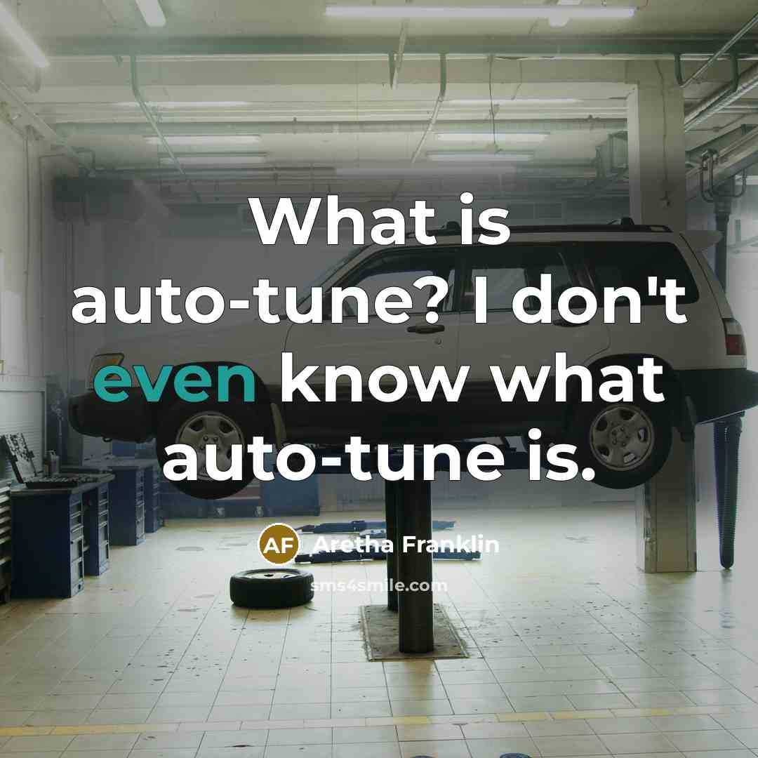 “What is auto-tune? I don't even know what auto-tune is.” quote by Aretha Franklin