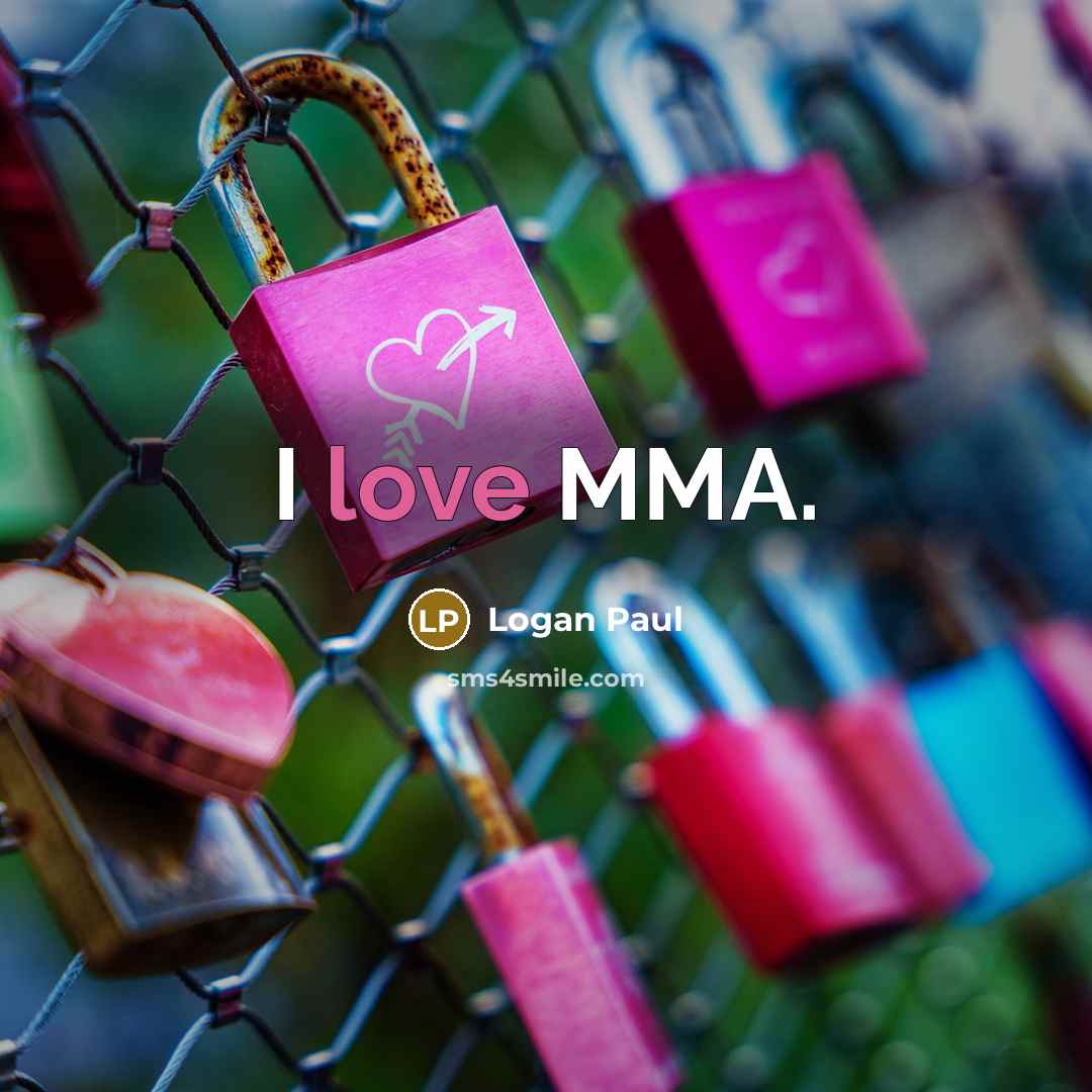 “I love MMA.” quote by Logan Paul