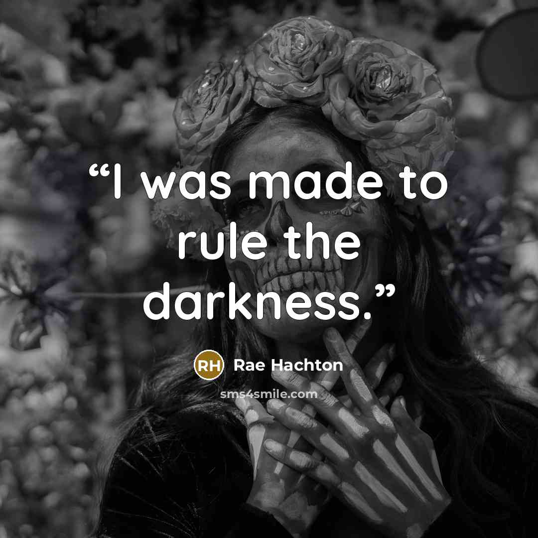 “I was made to rule the darkness.” quote by Rae Hachton