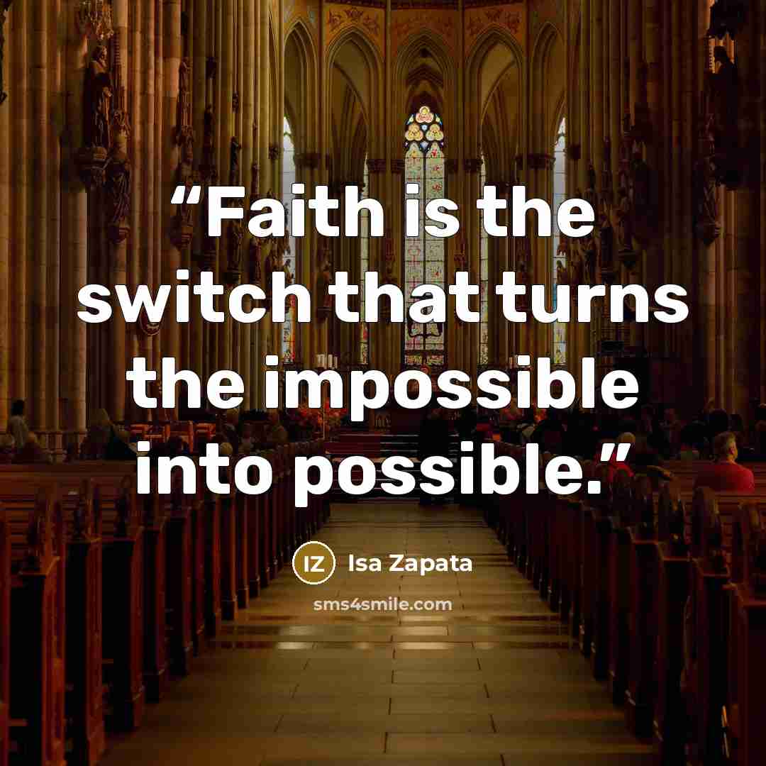 “Faith is the switch that turns the impossible into possible.” quote by Isa Zapata