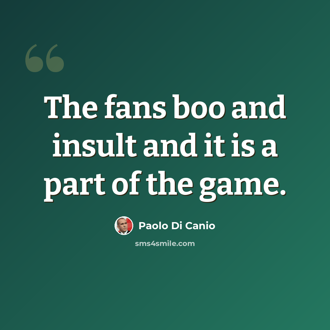 “The fans boo and insult and it is a part of the game.” quote by Paolo di Canio