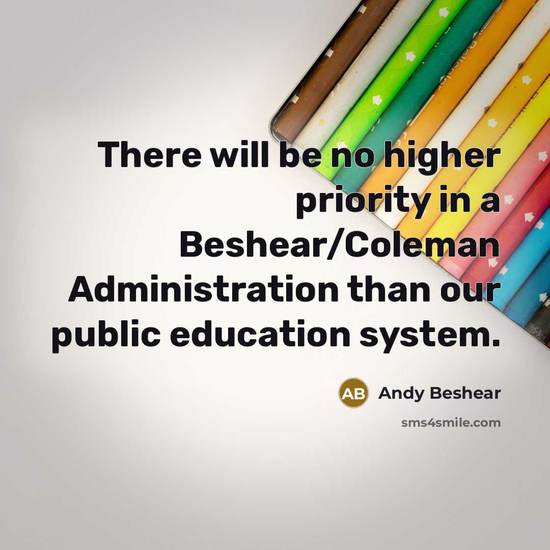 “There will be no higher priority in a Beshear/Coleman Administration than our public education system.” quote by Andy Beshear