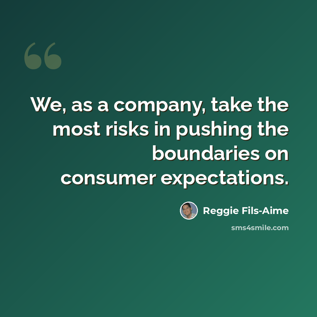 “We, as a company, take the most risks in pushing the boundaries on consumer expectations.” quote by Reggie Fils-Aime