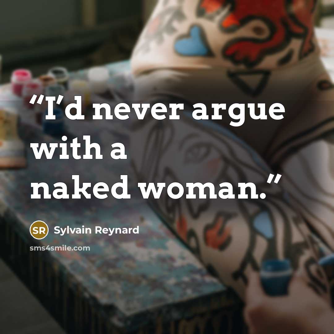 “I’d never argue with a naked woman.” quote by Sylvain Reynard