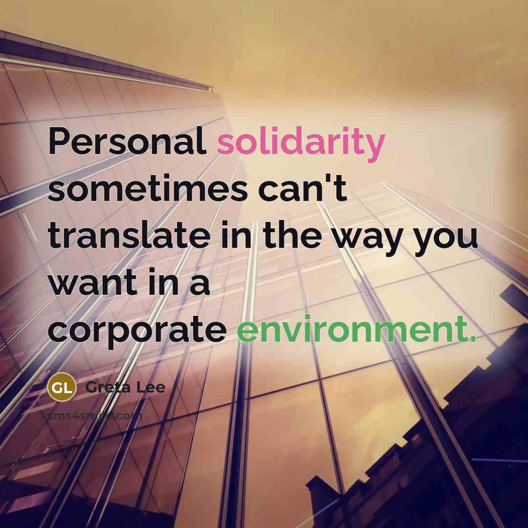 “Personal solidarity sometimes can't translate in the way you want in a corporate environment.” quote by Greta Lee