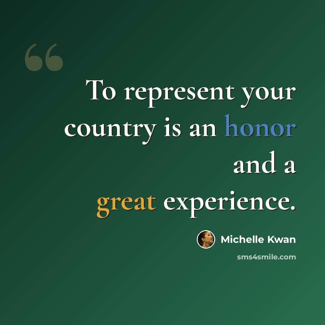“To represent your country is an honor and a great experience.” quote by Michelle Kwan