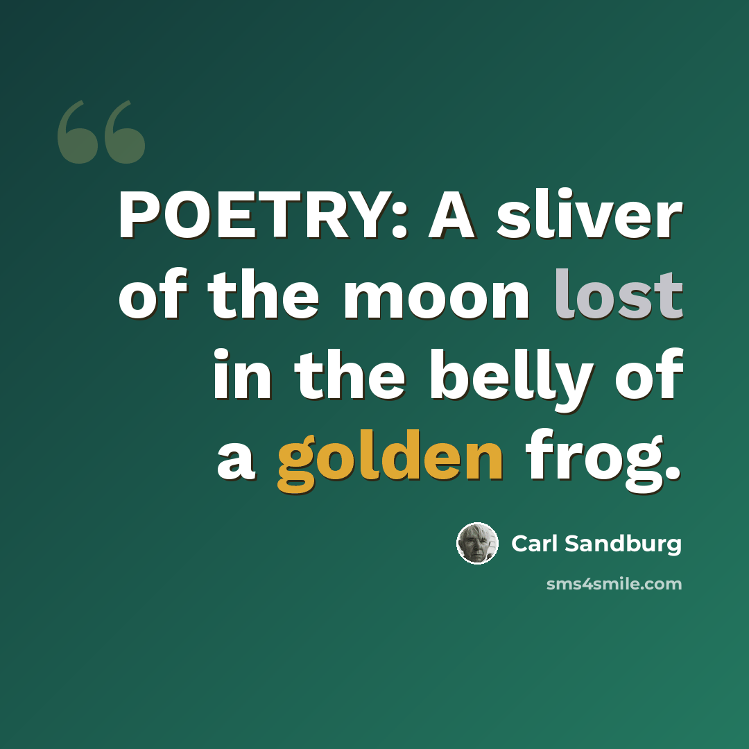 “POETRY: A sliver of the moon lost in the belly of a golden frog.” quote by Carl Sandburg